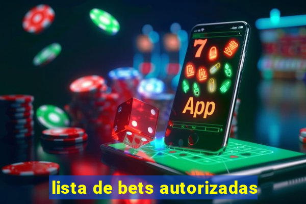 lista de bets autorizadas